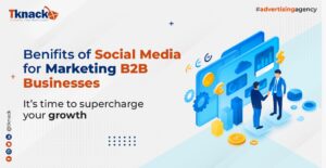Benefits of Social Media for Marketing B2B Businesses – It’s time to supercharge your growth