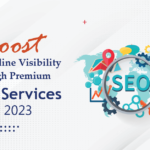 Boost Your Online Visibility through Premium SEO Services in 2023