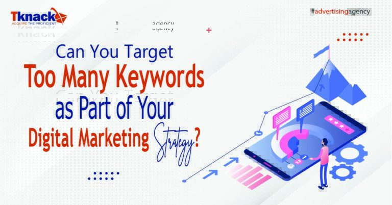 Can You Target Too Many Keywords as Part of Your Digital Marketing Strategy?