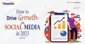 How to Drive Growth on Social Media in 2023