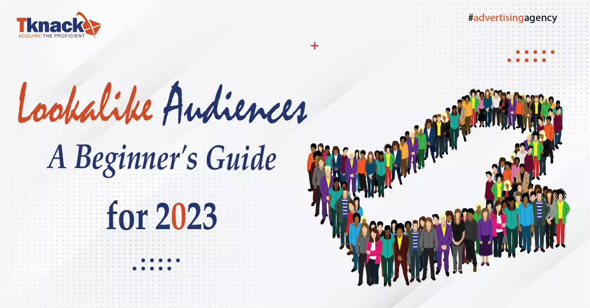 Lookalike Audiences A Beginner's Guide for 2023