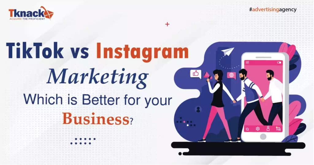 TikTok vs Instagram marketing