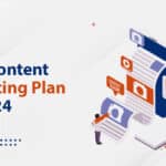Developing Your Content Marketing Plan for 2024 